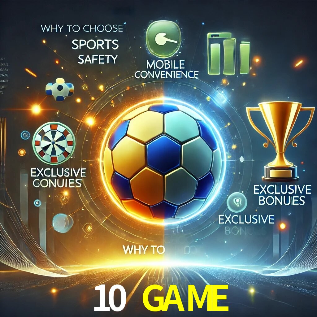 Por Que Escolher o 10 GAME?